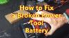How To Fix A Broken Power Tool Battery